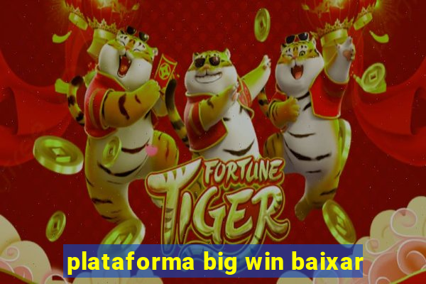 plataforma big win baixar